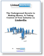 The Underground Secrets to Making Money and Taking Control of Your Industry On LinkedIn